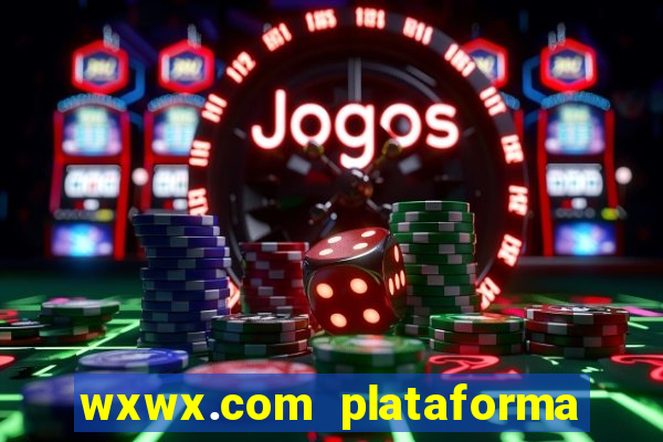 wxwx.com plataforma de jogos